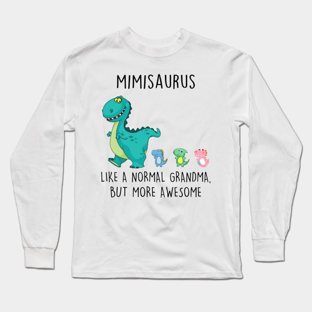 Mimisaurus Like A Normal Grandma But More Awesome Mother's Day Shirt Long Sleeve T-Shirt by Kelley Clothing